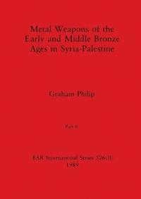 bokomslag Metal Weapons of the Early and Middle Bronze Ages in Syria-Palestine, Part II