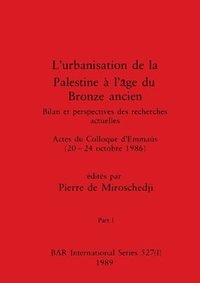 bokomslag L'urbanisation de la Palestine  l'ge du Bronze ancien, Part I