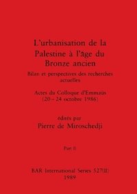 bokomslag L'urbanisation de la Palestine  l'ge du Bronze ancien, Part II