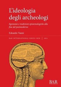 bokomslag L'ideologia degli archeologi