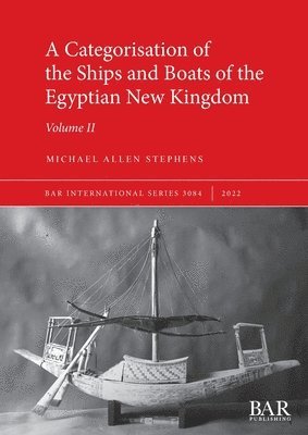 A Categorisation of the Ships and Boats of the Egyptian New Kingdom 1