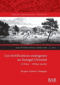 bokomslag Les Fortifications endogenes au Senegal Oriental (17me- 19me siecle)