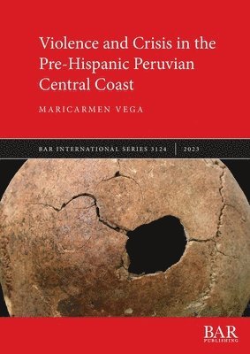 bokomslag Violence and Crisis in the Pre-Hispanic Peruvian Central Coast