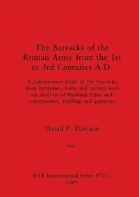 bokomslag The Barracks of the Roman Army from the 1st to 3rd Centuries A.D., Part i