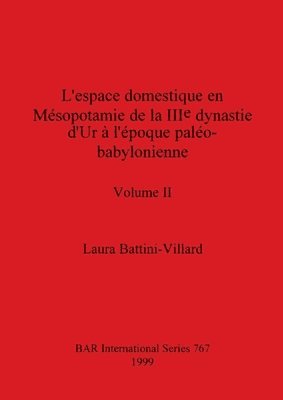 bokomslag L'espace domestique en Msopotamie de la IIIe dynastie d'Ur  l'poque palo-babylonienne, Volume II