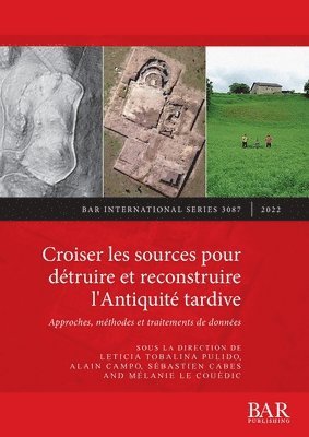 bokomslag Croiser les sources pour détruire et reconstruire l'Antiquité tardive