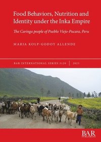 bokomslag Food Behaviors, Nutrition and Identity under the Inka Empire