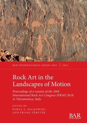 Frank Förster, Pawel L. Polkowski - Rock Art in the Landscapes of Motion, Häftad