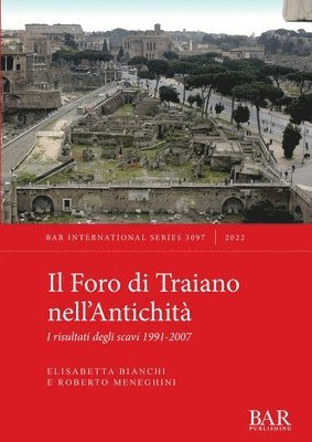 Roberto Meneghini, Elisabetta Bianchi - Foro di Traiano nell'Antichità, Häftad