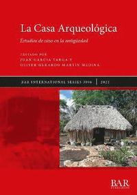 bokomslag La Casa Arqueolgica