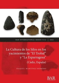 bokomslag La Cultura de los Silos en los yacimientos de &quot;El Trobal&quot; y &quot;La Esparragosa&quot; (Cdiz, Espaa)