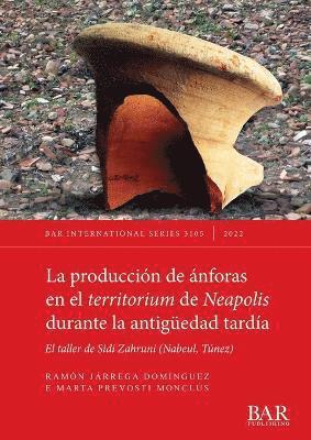 bokomslag Producción de ánforas en el territorium de Neapolis durante la antigüedad tardía