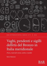 bokomslag Vaghi, pendenti e sigilli dell'et del Bronzo in Italia meridionale