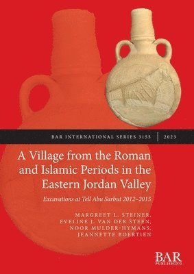 bokomslag A Village from the Roman and Islamic Periods in the Eastern Jordan Valley