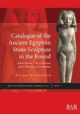 Catalogue of the Ancient Egyptian Stone Sculpture in the Round 1