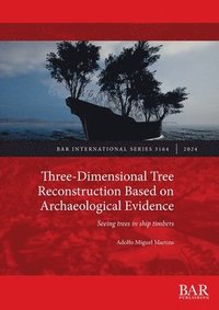 bokomslag Three-Dimensional Tree Reconstruction Based on Archaeological Evidence