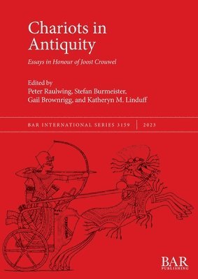 Peter Raulwing, Stefan Burmeister, Gail Brownrigg, Katheryn M. Linduff - Chariots in Antiquity, Häftad