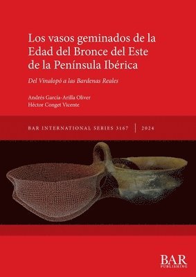 Héctor Conget Vicente, Andrés García-Arilla Oliver - vasos geminados de la Edad del Bronce en la Península Ibérica, Häftad