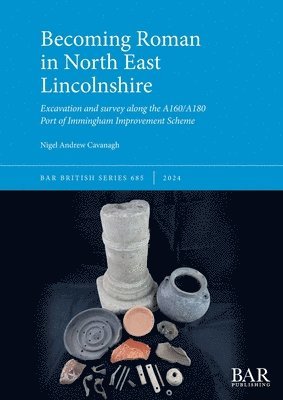 Nigel Andrew Cavanagh - Becoming Roman in North East Lincolnshire, Häftad