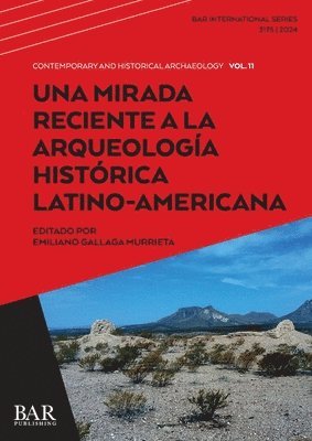 Mirada Reciente a la Arqueología Histórica Latino-Americana