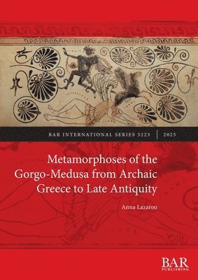 bokomslag Metamorphoses of the Gorgo-Medusa from Archaic Greece to Late Antiquity
