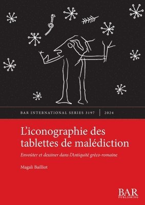 bokomslag L'iconographie des tablettes de malédiction: Envoûter et dessiner dans l'Antiquité gréco-romaine