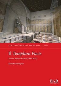 bokomslag Il Templum Pacis: Scavi e restauri recenti (1998-2019)