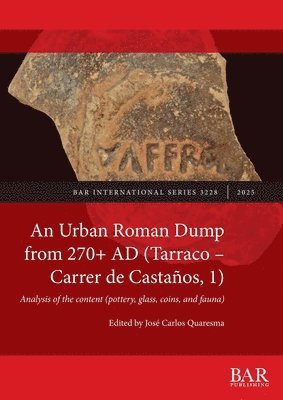 José Carlos Quaresma - Urban Roman Dump from 270+ AD (Tarraco - Carrer de Castaños, 1), Häftad