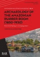 bokomslag Archaeology of the Amazonian Rubber Boom (1850-1920)