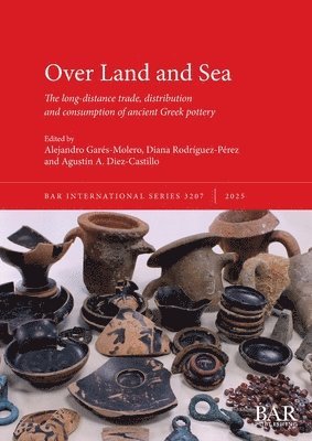 bokomslag Over Land and Sea: The long-distance trade, distribution and consumption of ancient Greek pottery