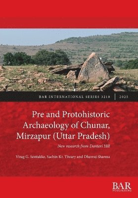 bokomslag Pre and Protohistoric Archaeology of Chunar, Mirzapur (Uttar Pradesh)