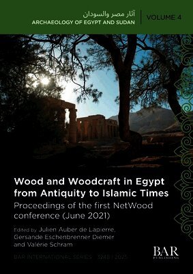Wood and Woodcraft in Egypt from Antiquity to Islamic Times