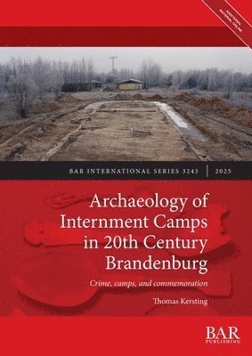 Archaeology of Internment Camps in 20th Century Brandenburg