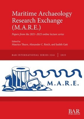 Maurice Thurn, Alexander C Reich, Judith Gatt - Maritime Archaeology Research Exchange (M.A.R.E.), Häftad