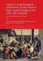 Jerzy Piekalski, Jan Klápstě, Agata Macionczyk - Luxury, Living Standards and Poverty in the Cities of East-Central Europe in the 15th-18th centuries. Part i, Häftad