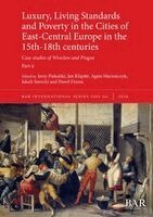 Jerzy Piekalski, Jan Klápste, Agata Macionczyk - Luxury, Living Standards and Poverty in the Cities of East-Central Europe in the 15th-18th centuries. Part ii, Häftad