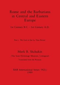 bokomslag Rome and the Barbarians in Central and Eastern Europe, Part i