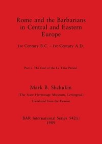 bokomslag Rome and the Barbarians in Central and Eastern Europe, Part i