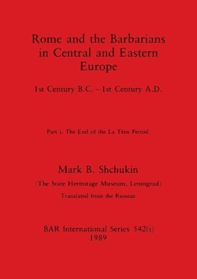 Rome and the Barbarians in Central and Eastern Europe, Part i 1