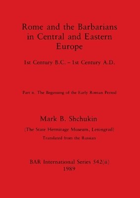bokomslag Rome and the Barbarians in Central and Eastern Europe, Part ii