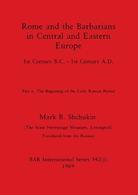 bokomslag Rome and the Barbarians in Central and Eastern Europe, Part ii