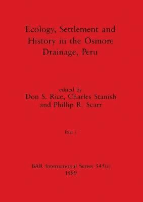 Don S Rice, Charles Stanish, Philip R Scarr - Ecology, Settlement and History in the Osmore Drainage, Peru, Part i, Häftad