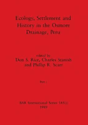 Ecology, Settlement and History in the Osmore Drainage, Peru, Part i 1