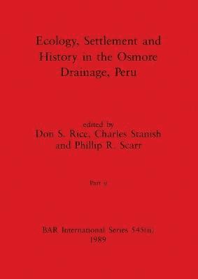 Don S Rice, Charles Stanish, Philip R Scarr - Ecology, Settlement and History in the Osmore Drainage, Peru, Part ii, Häftad