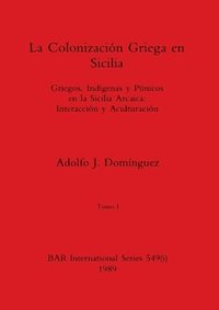 bokomslag La Colonizacin Griega en Sicilia, Tomo I