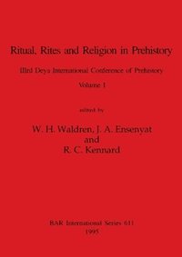 bokomslag Ritual, Rites and Religion in Prehistory, Volume I