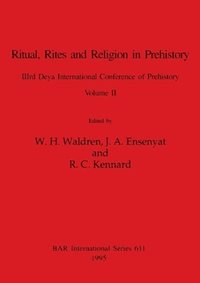 bokomslag Ritual, Rites and Religion in Prehistory, Volume II