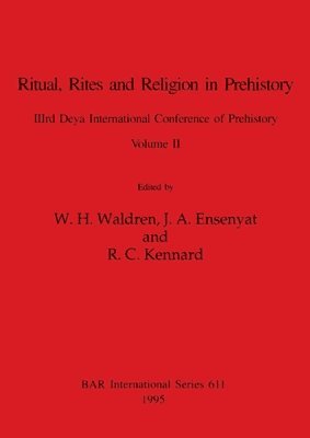 bokomslag Ritual, Rites and Religion in Prehistory, Volume II