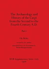 bokomslag The Archaeology and History of the Carpi from the Second to the Fourth Century A.D., Part i