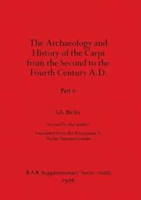 bokomslag The Archaeology and History of the Carpi from the Second to the Fourth Century A.D., Part ii